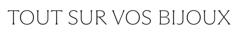 Tout sur vos bijoux | Aristocrazy